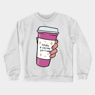 You're A Limited Edition - Woman Empowerment Quote, Coffee Cup Crewneck Sweatshirt